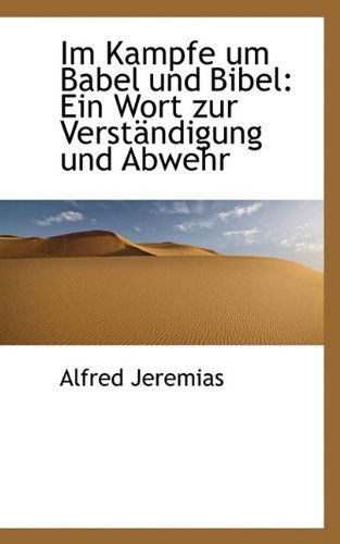 Cover for Alfred Jeremias · Im Kampfe Um Babel Und Bibel: Ein Wort Zur Verständigung Und Abwehr (Paperback Book) [German edition] (2009)