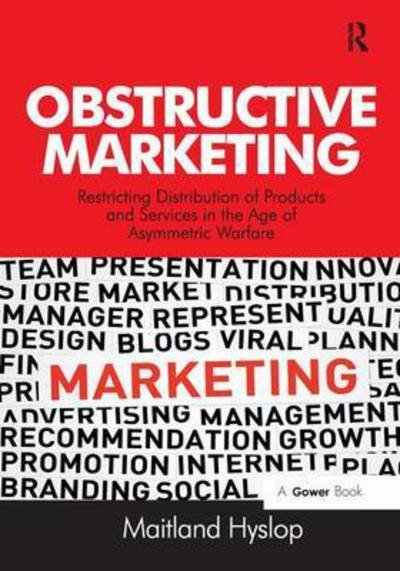 Cover for Maitland Hyslop · Obstructive Marketing: Restricting Distribution of Products and Services in the Age of Asymmetric Warfare (Pocketbok) (2016)