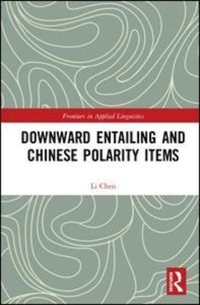 Cover for Li Chen · Downward Entailing and Chinese Polarity Items - Frontiers in Applied Linguistics (Hardcover Book) (2018)