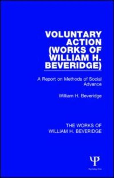 Cover for William H. Beveridge · Voluntary Action (Works of William H. Beveridge): A Report on Methods of Social Advance - The Works of William H. Beveridge (Paperback Book) (2015)