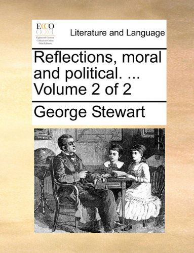 Cover for George Stewart · Reflections, Moral and Political. ...  Volume 2 of 2 (Paperback Book) (2010)