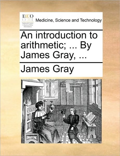 Cover for James Gray · An Introduction to Arithmetic; ... by James Gray, ... (Paperback Bog) (2010)