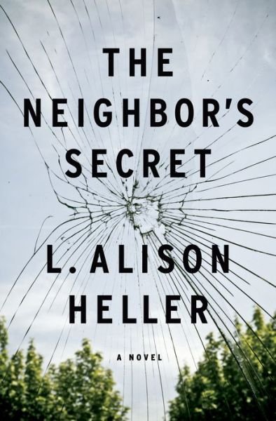 Cover for L. Alison Heller · The Neighbor's Secret: A Novel (Hardcover Book) (2021)