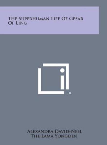 Cover for Alexandra David-neel · The Superhuman Life of Gesar of Ling (Gebundenes Buch) (2013)