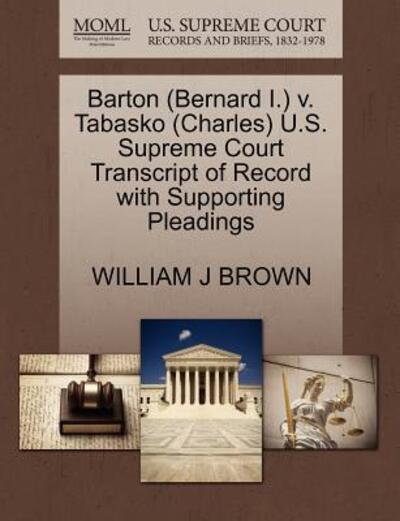 Cover for William J Brown · Barton (Bernard I.) V. Tabasko (Charles) U.s. Supreme Court Transcript of Record with Supporting Pleadings (Paperback Book) (2011)