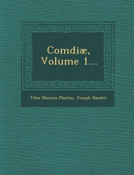 Cover for Titus Maccius Plautus · Comdiae, Volume 1... (Paperback Book) (2012)