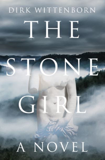 Cover for Dirk Wittenborn · The Stone Girl: A Novel (Hardcover Book) (2020)