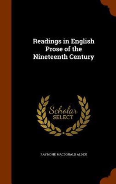 Cover for Raymond MacDonald Alden · Readings in English Prose of the Nineteenth Century (Hardcover Book) (2015)