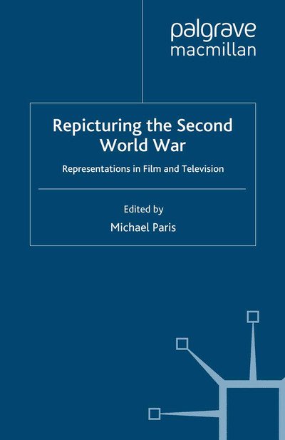 Cover for Michael Paris · Repicturing the Second World War: Representations in Film and Television (Paperback Book) [1st ed. 2007 edition] (2007)