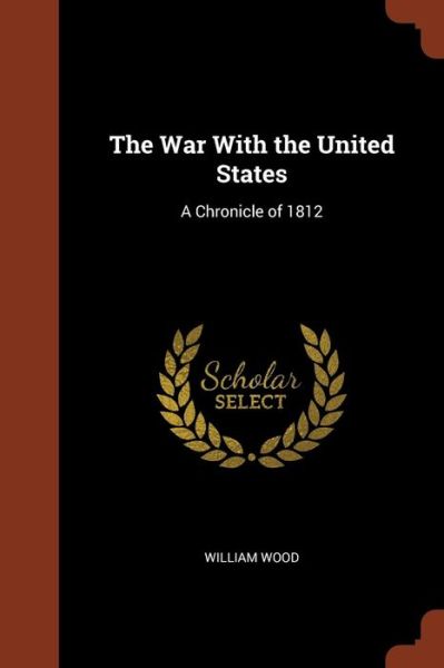 Cover for William Wood · The War With the United States (Paperback Book) (2017)