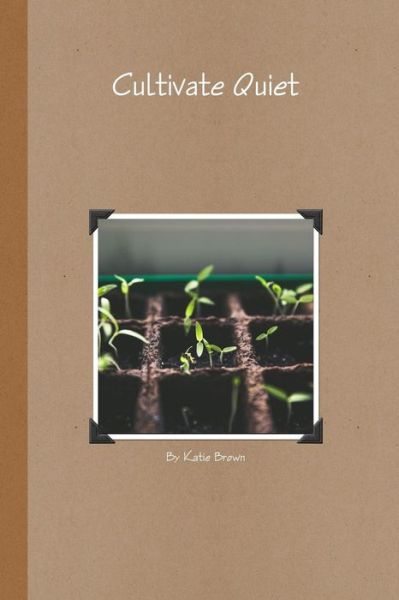 Cover for Katie Brown · Cultivate Quiet (Paperback Book) (2017)