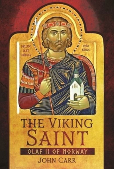 Cover for John Carr · The Viking Saint: Olaf II of Norway (Hardcover Book) (2022)