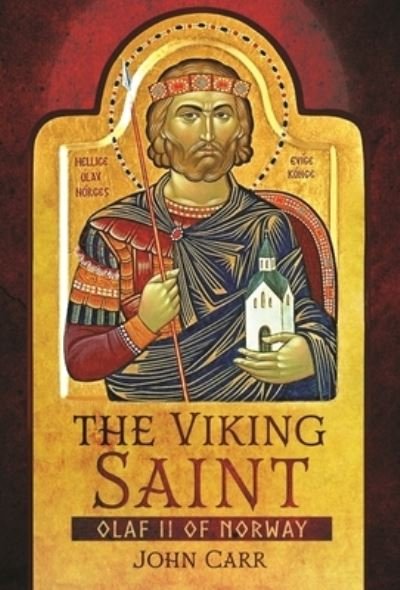 Cover for John Carr · The Viking Saint: Olaf II of Norway (Hardcover bog) (2022)