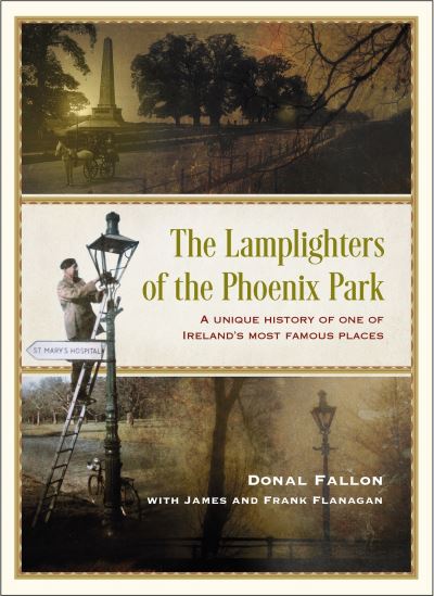 Cover for James Flanagan · The Lamplighters of the Phoenix Park: A unique history of one of Ireland’s most famous places (Hardcover Book) (2023)