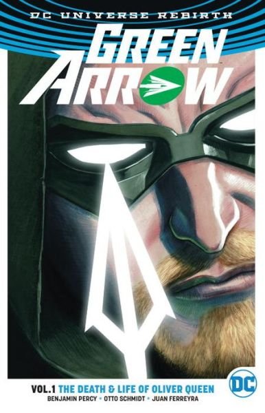 Cover for Benjamin Percy · Green Arrow Vol. 1: The Death and Life Of Oliver Queen (Rebirth) (Paperback Book) (2017)