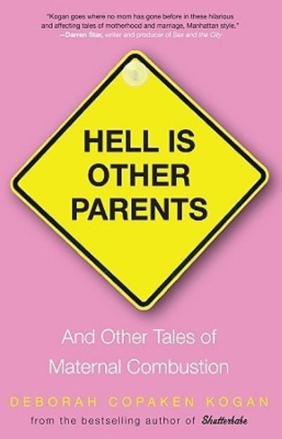 Cover for Deborah Copaken Kogan · Hell is other parents (Bok) (2009)
