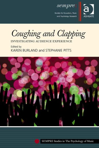 Cover for Karen Burland · Coughing and Clapping: Investigating Audience Experience - SEMPRE Studies in The Psychology of Music (Hardcover Book) [New edition] (2014)