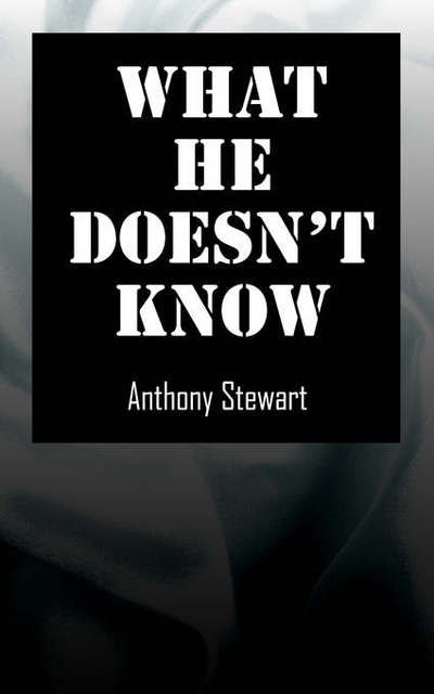 Cover for Anthony Stewart · What He Doesn't Know (Paperback Book) (2005)