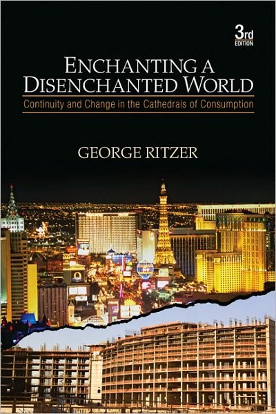 Cover for George Ritzer · Enchanting a Disenchanted World: Continuity and Change in the Cathedrals of Consumption (Paperback Book) [3 Revised edition] (2010)