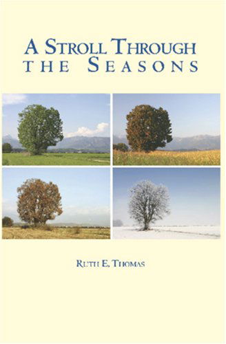 A Stroll Through the Seasons - Ruth E. Thomas - Books - BookSurge Publishing - 9781419637810 - August 28, 2006
