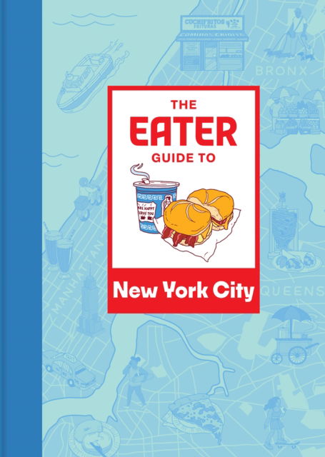 The Eater Guide to New York City - Eater City Guide - Eater - Kirjat - Abrams - 9781419765810 - torstai 9. toukokuuta 2024