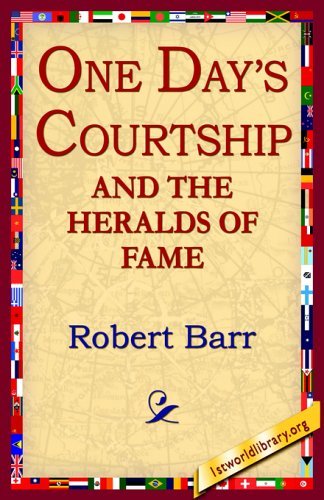 Cover for Robert Barr · One Days Courtship and the Heralds of Fame (Paperback Book) (2005)