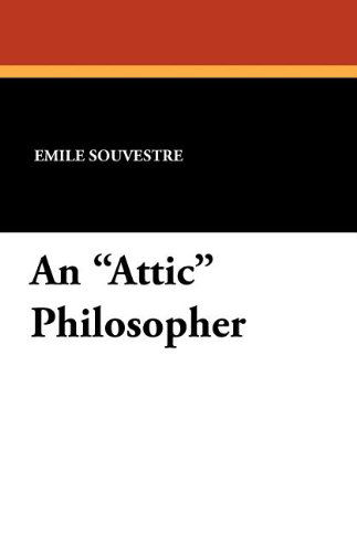 Cover for Emile Souvestre · An &quot;Attic&quot; Philosopher (Pocketbok) (2024)