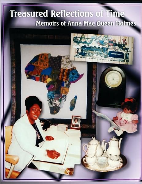 Cover for Mae Queen Holmes Anna Mae Queen Holmes · Treasured Reflections of Time: Memoirs of Anna Mae Queen Holmes (Paperback Book) (2009)