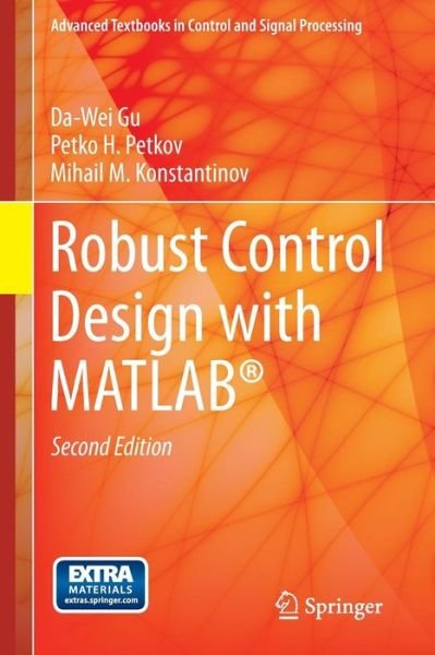 Da-Wei Gu · Robust Control Design with MATLAB® - Advanced Textbooks in Control and Signal Processing (Paperback Book) [2nd ed. 2013 edition] (2013)