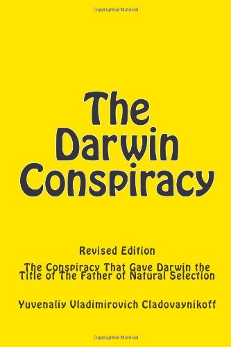 Cover for Yuvenaliy Vladimirovich Cladovaynikoff · The Darwin Conspiracy: the Conspiracy That Gave Darwin the Title of the Father of Natural Selection (Paperback Book) (2009)