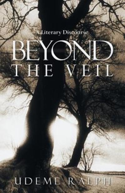 Cover for Udeme Ralph · Beyond the Veil: a Literary Discourse (Pocketbok) (2013)