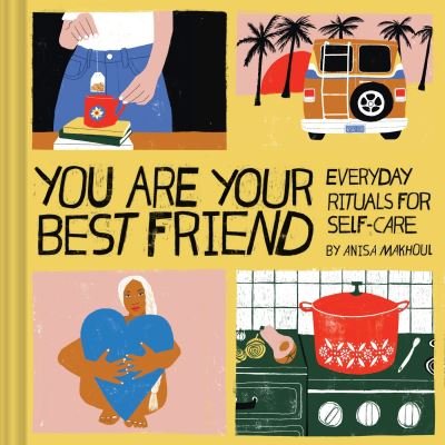 You Are Your Best Friend - Anisa Makhoul - Bøker - Chronicle Books - 9781452182810 - 15. april 2021