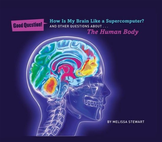 How Is My Brain Like a Supercomputer?: And Other Questions About The Human Body - Melissa Stewart - Bøker - Sterling Publishing Co Inc - 9781454906810 - 1. juli 2014
