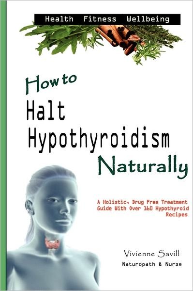 Cover for Ms Vivienne Savill · How to Halt Hypothyroidism, Naturally (Paperback Bog) (2011)