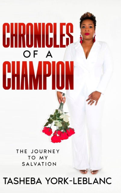 Cover for Tasheba York-Leblanc · Chronicles of A Champion (Hardcover Book) (2022)