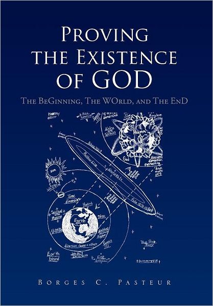 Cover for Borges C Pasteur · Proving the Existence of God: the Beginnig, the World, and the End (Inbunden Bok) (2011)