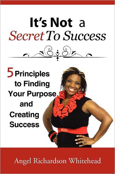 Cover for Angel Richardson · It's Not a Secret to Success: Just Do What Comes Naturally to You for a Living (Paperback Book) (2011)