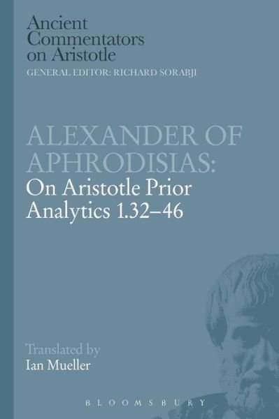 Cover for Alexander Of Aphrodisias · Alexander of Aphrodisias: On Aristotle Prior Analytics 1.32-46 - Ancient Commentators on Aristotle (Taschenbuch) [Nippod edition] (2014)
