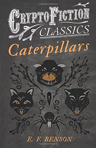 Cover for E. F. Benson · Caterpillars (Cryptofiction Classics) (Paperback Bog) (2013)