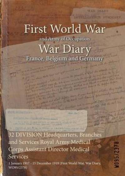 Cover for Wo95/2378 · 32 DIVISION Headquarters, Branches and Services Royal Army Medical Corps Assistant Director Medical Services (Paperback Bog) (2015)
