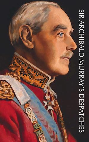 Cover for Sir Archibald Murray · Sir Archibald Murray's Despatches (Hardcover Book) (2024)
