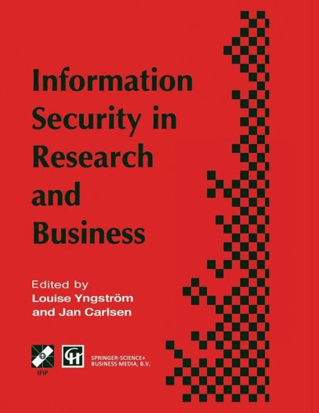 Cover for Louise Yngstrom · Information Security in Research and Business: Proceedings of the Ifip Tc11 13th International Conference on Information Security (Sec 97): 14 16 May (Paperback Book) [Softcover Reprint of the Original 1st Ed. 1997 edition] (2013)