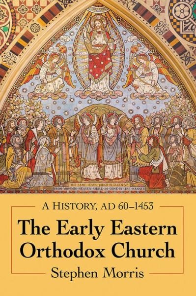 Cover for Stephen Morris · The Early Eastern Orthodox Church: A History, AD 60–1453 (Paperback Bog) (2018)