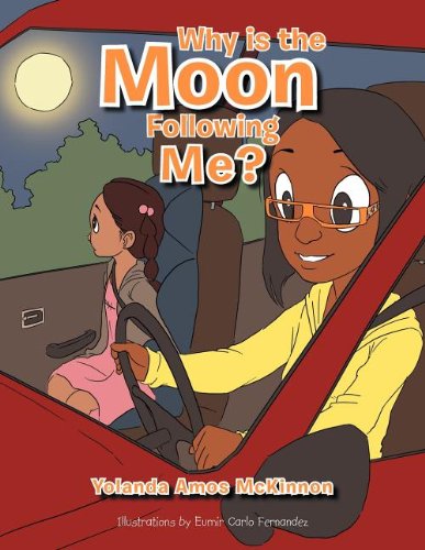 Why is the Moon Following Me? - Yolanda Amos Mckinnon - Książki - Xlibris - 9781477130810 - 21 czerwca 2012