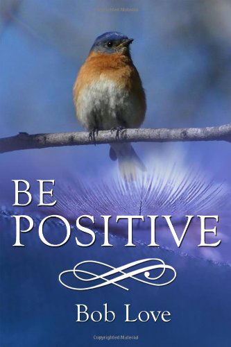 Bob Love · Be Positive (Paperback Book) (2014)