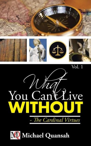 Cover for Michael Quansah · What You Can't Live Without - the Cardinal Virtues (Paperback Book) (2015)