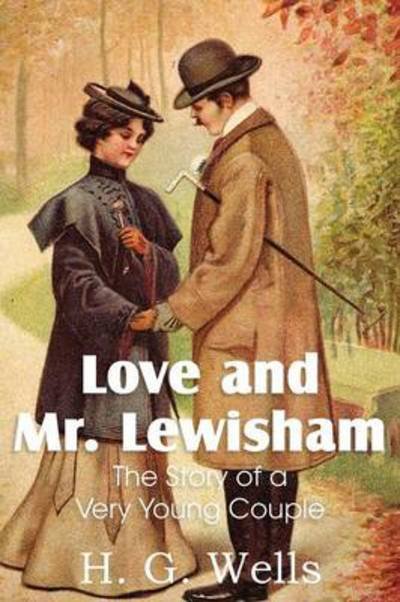 Cover for H G Wells · Love and Mr. Lewisham, the Story of a Very Young Couple (Paperback Book) (2013)