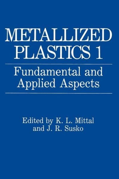 Cover for K L Mittal · Metallized Plastics 1: Fundamental and Applied Aspects (Paperback Book) [Softcover reprint of the original 1st ed. 1989 edition] (2013)