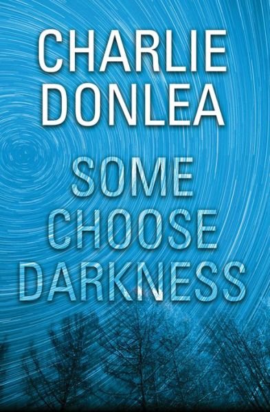 Cover for Charlie Donlea · Some Choose Darkness (Hardcover Book) (2019)