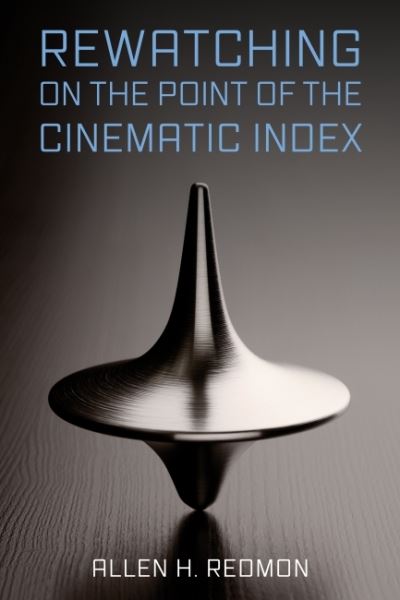 Cover for Allen H. Redmon · Rewatching on the Point of the Cinematic Index (Hardcover Book) (2022)